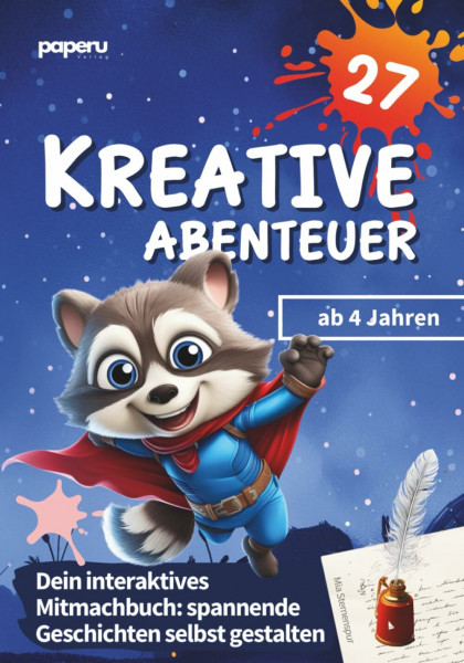 27 Kreative Abenteuer - Dein interaktives Mitmachbuch ab 4 Jahren: spannende Geschichten selbst gestalten & Kreativität und Konzentration deines Kindes fördern