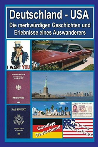 DEUTSCHLAND - USA: Die merkwürdigen Geschichten und Erlebnisse eines Auswanderers