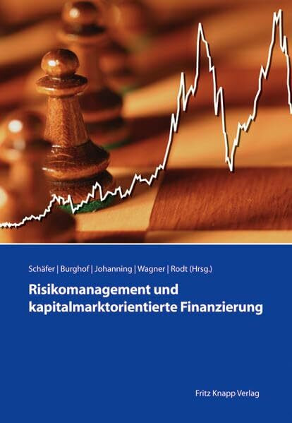 Risikomanagement und kapitalmarktorientierte Finanzierung: Festschrift zum 65. Geburtstag von Bernd Rudolph