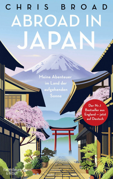 Abroad in Japan: Meine Abenteuer im Land der aufgehenden Sonne | Inspiration für den nächsten Japan-Urlaub - der Nr. 1 Bestseller aus England