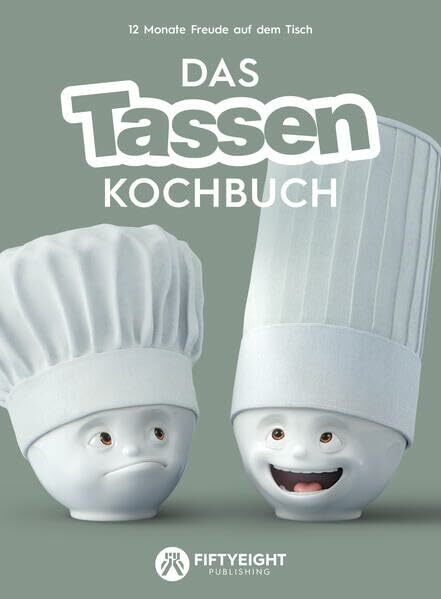 Das Tassen Kochbuch: 12 Monate Freude auf dem Tisch Das Tassen Kochbuch: 12 Monate Freude auf dem Tisch