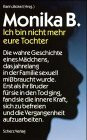 Monika B., Ich bin nicht mehr eure Tochter