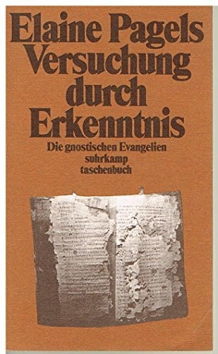 Versuchung durch Erkenntnis. Die gnostischen Evangelien (Suhrkamp Taschenbücher)