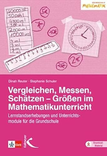 Vergleichen, Messen, Schätzen – Größen im Mathematikunterricht: Lernstandserhebungen und Unterrichtsmodule für die Grundschule