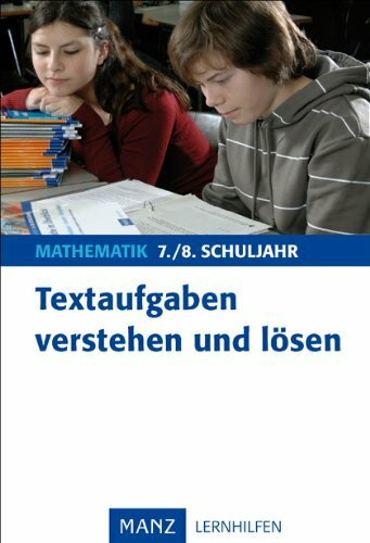 Textaufgaben verstehen und lösen - Mathematik 7./8. Schuljahr. Mit Lösungen