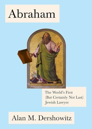 Abraham: The World's First (But Certainly Not Last) Jewish Lawyer (Jewish Encounters Series)