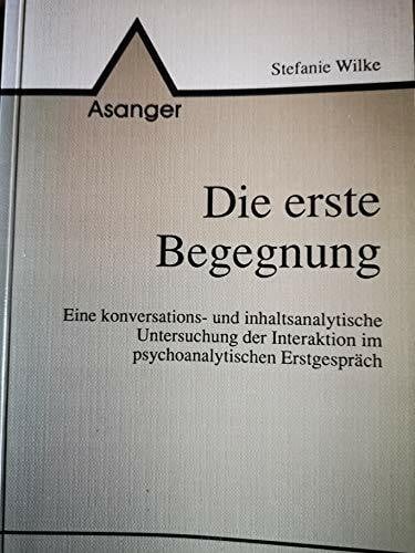 Die erste Begegnung: Eine konversations- und inhaltsanalytische Untersuchung der Interaktion im psychoanalytischen Erstgespräch