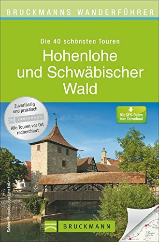 Bruckmanns Wanderführer Hohenlohe und Schwäbischer Wald: Die 40 schönsten Touren. Mit GPS-Daten zum Download