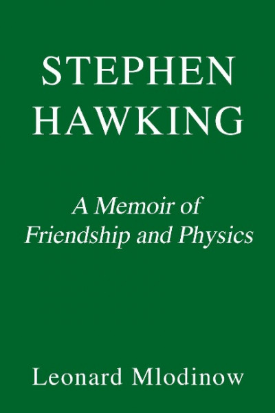 Stephen Hawking: A Memoir of Friendship and Physics