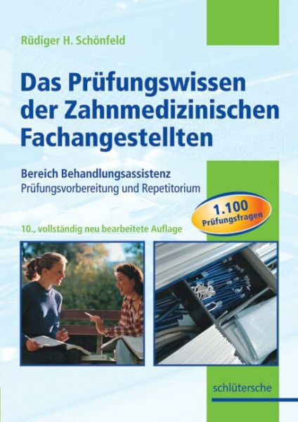 Das Prüfungswissen der Zahnmedizinischen Fachangestellten: Bereich Behandlungsassistenz, Prüfungsvorbereitung und Repetitorium. 1.100 Prüfungsfragen