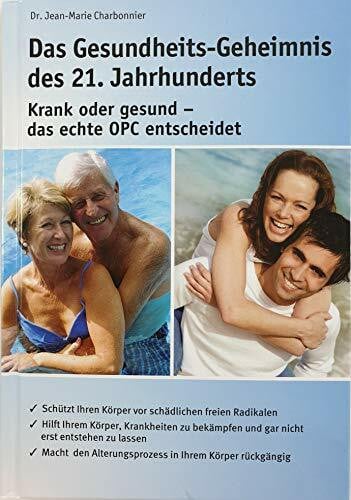 Das Gesundheits-Geheimnis des 21. Jahrhunderts. Krank oder gesund - das echte OPC entscheidet