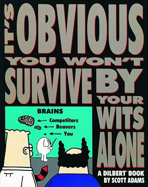 It's Obvious You Won't Survive by Your Wits Alone (Volume 6): A Dilbert Book