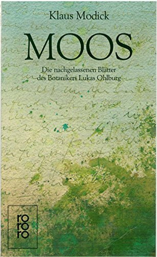 Moos: Die nachgelassenen Blätter des Botanikers Lukas Ohlburg (rororo: Rowohlts Rotations Romane)