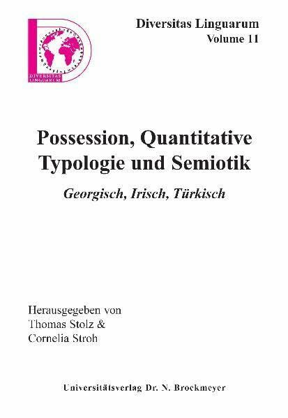 Possesion, Quantitative Typologie und Semiotik. Georgisch, Irisch, Türkisch (Diversitas Linguarum)