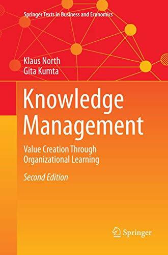 Knowledge Management: Value Creation Through Organizational Learning (Springer Texts in Business and Economics)