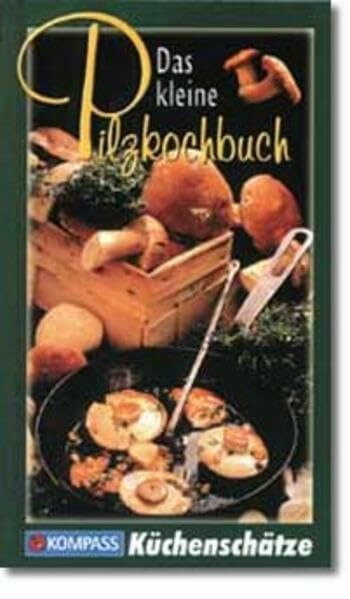 Das kleine Pilzkochbuch