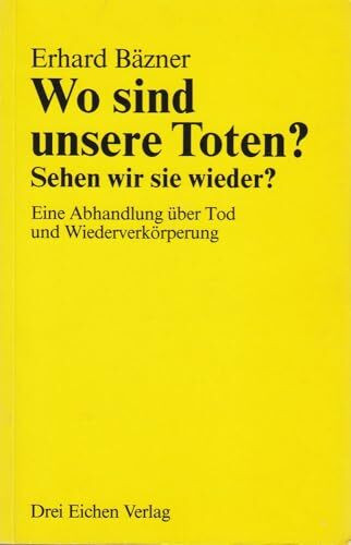 Wo sind unsere Toten? Sehen wir sie wieder?