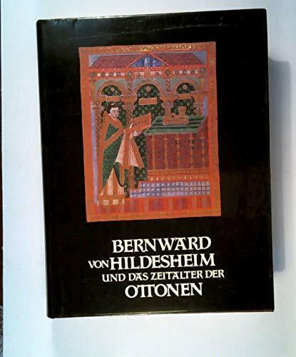 Bernward von Hildesheim und das Zeitalter der Ottonen: Katalog der Ausstellung Hildesheim 1993, Bd. 1 (Katalog-Handbücher)