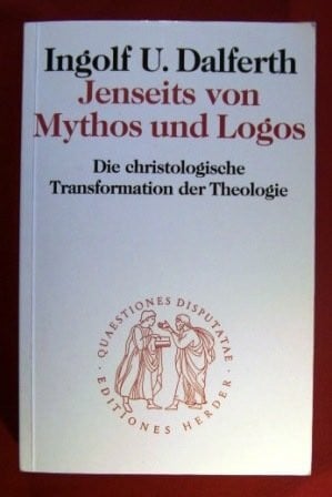 Jenseits von Mythos und Logos. Die christologische Transformation der Theologie