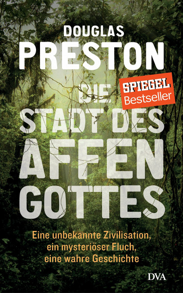 Die Stadt des Affengottes: Eine unbekannte Zivilisation, ein mysteriöser Fluch, eine wahre Geschichte