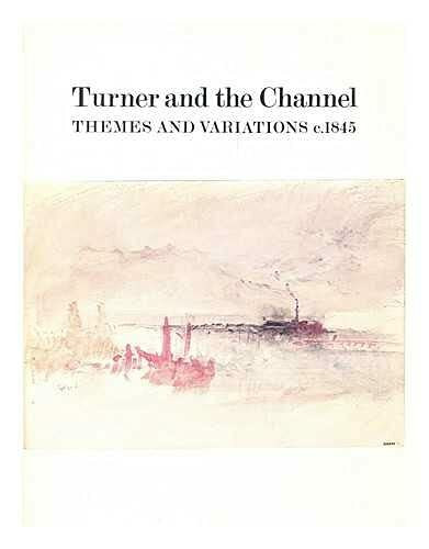 Turner and the Channel: Themes and Variations, c.1845