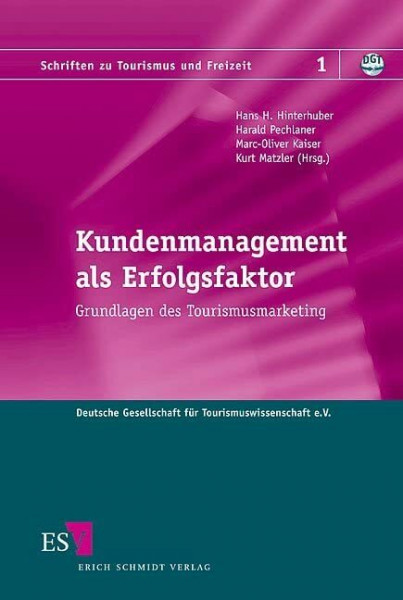 Kundenmanagement als Erfolgsfaktor: Grundlagen des Tourismusmarketing (Schriften zu Tourismus und Freizeit)