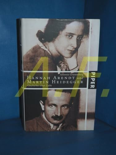 Hannah Arendt und Martin Heidegger: Geschichte einer Liebe