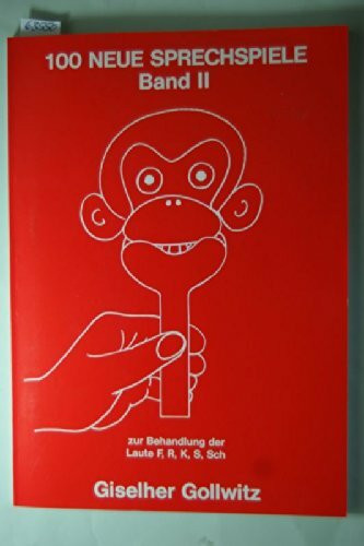 Hundert neue Sprechspiele: 100 neue Sprechspiele, Bd.2, Zur Behandlung der Laute F, R, K, S, Sch