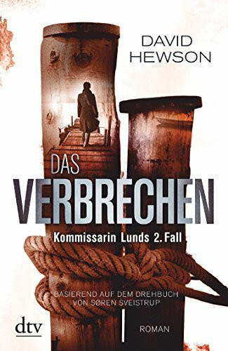 Das Verbrechen Kommissarin Lunds 2. Fall: Roman – Basierend auf dem Drehbuch von Søren Sveistrup (Sarah Lund)