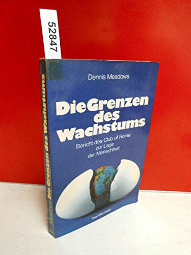 Die Grenzen des Wachstums. Bericht des Club of Rome zur Lage der Menschheit