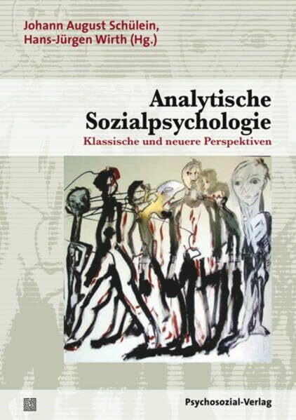 Analytische Sozialpsychologie: Klassische und neuere Perspektiven (Psyche und Gesellschaft)