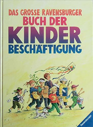 Das große Ravensburger Buch der Kinderbeschäftigung