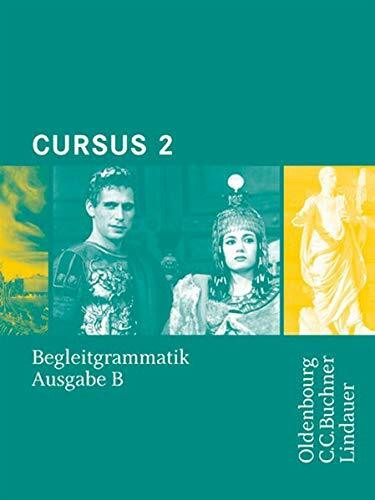 Cursus - Ausgabe B - Gymnasien Baden-Württemberg, Bayern, Nordrhein-Westfalen, Sachsen, Saarland und Thüringen, Latein als 2. FS - Band 2: Begleitgrammatik