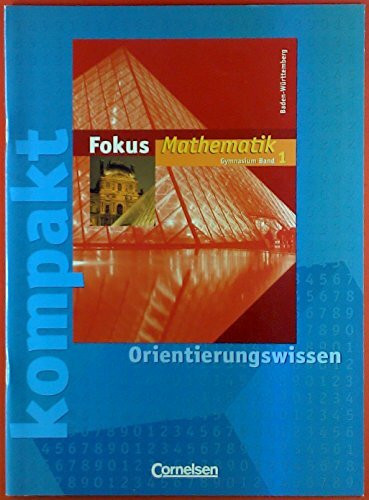 Fokus Mathematik - Gymnasium Baden-Württemberg: Band 1 - Fokus kompakt - Orientierungswissen: Schülermaterial mit Lösungen