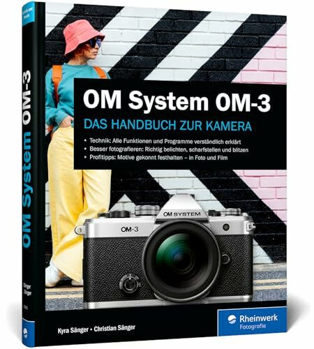 OM System OM-3: Das Handbuch zur Kamera. Praxiswissen und Profitipps zu Ihrer neuen Kamera