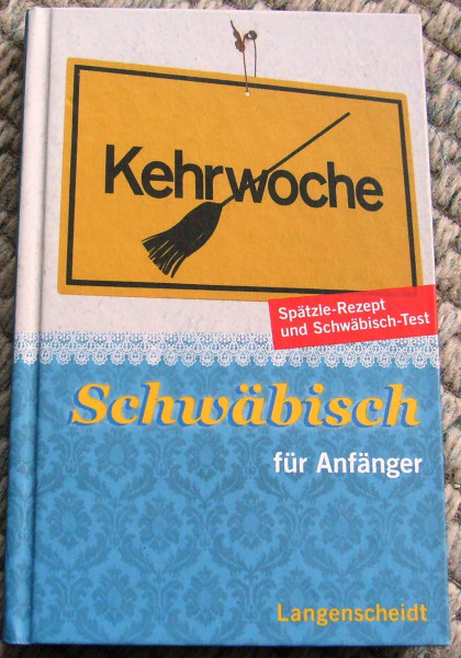 Langenscheidt Schwäbisch für Anfänger: Kehrwoche, Spätzle-Rezept und Schwäbisch-Test (Langenscheidt ... für Anfänger)