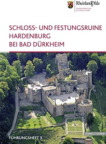 Schloss - und Festungsruine Hardenburg (Führungshefte der Edition Burgen, Schlösser, Altertümer Rheinland-Pfalz, Band 3)