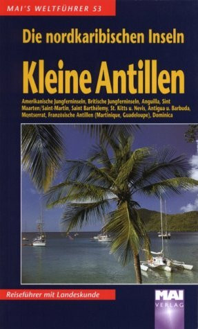 Kleine Antillen (die nordkaribischen Inseln). Mai's Weltführer.