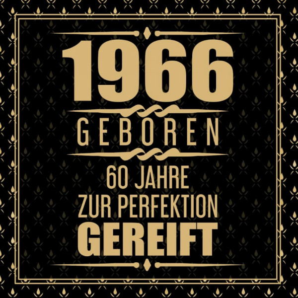 1966 Geboren 60 Jahre Zur Perfektion Gereift: 60. Geburtstag Gästebuch