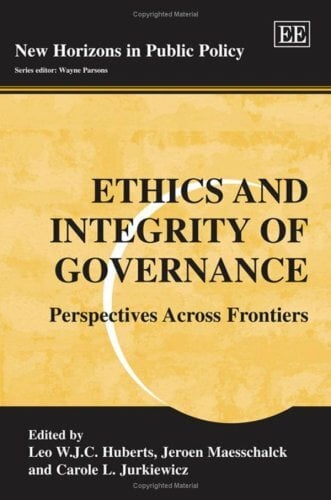 Ethics and Integrity of Governance: Perspectives Across Frontiers (New Horizons in Public Policy) Ethics and Integrity of Governance: Perspectives Across Frontiers (New Horizons in Public Policy)