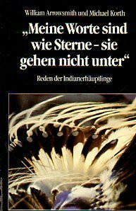 Reden der Indianerhäuptlinge I. Meine Worte sind wie Sterne, sie gehen nicht unter