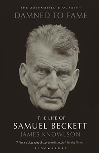 Damned to Fame: Samuel Beckett: The Life of Samuel Beckett