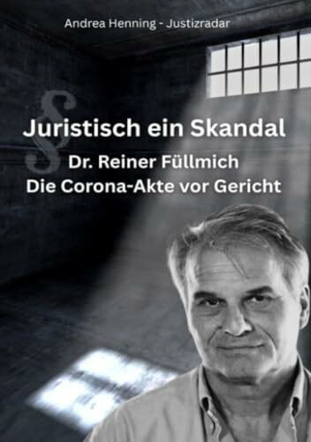 Dr. Reiner Fuellmich Die Corona Akte vor Gericht: Juristisch ein Skandal