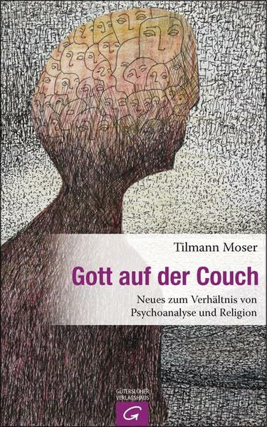 Gott auf der Couch: Neues zum Verhältnis von Psychoanalyse und Religion