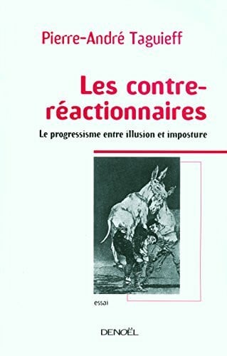 Les contre-réactionnaires: Le progressisme entre illusion et imposture