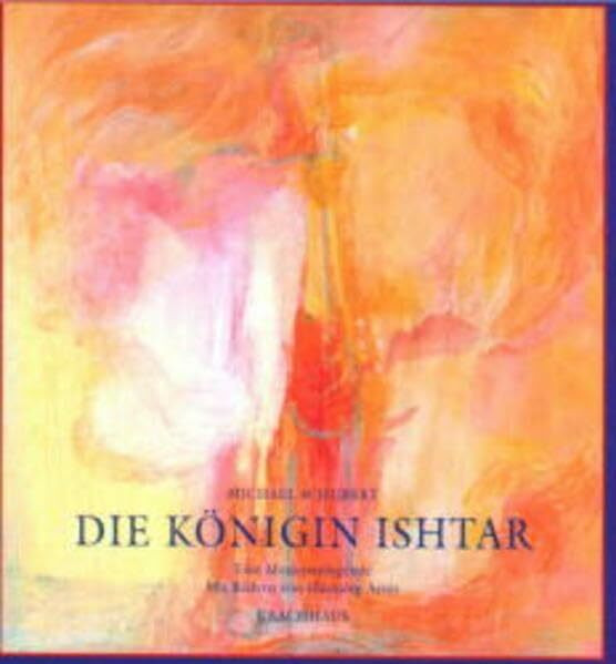 Die Königin Ishtar: Eine Mysterienlegende