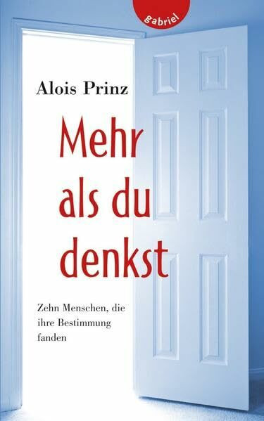 Gabriel in der Thienemann-Esslinger Verlag GmbH Mehr Als Du Denkst, Zehn Menschen, Die Ihre Bestimmung Fanden