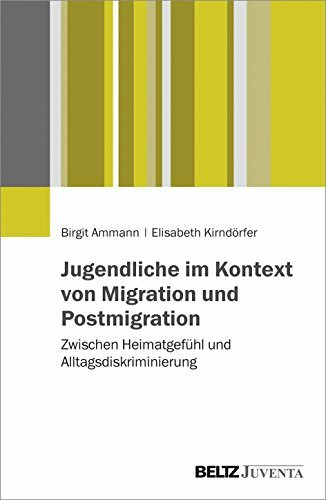 Jugendliche im Kontext von Migration und Postmigration: Zwischen Heimatgefühl und Alltagsdiskriminierung