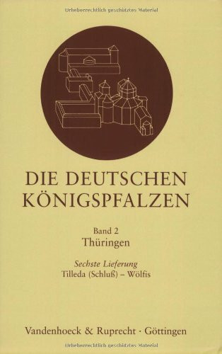 Die deutschen Königspfalzen. Repertorium der Pfalzen, Königshöfe und übrigen Aufenthaltsorte der Kön