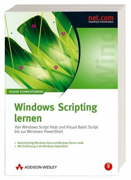 Addison-Wesley Verlag Windows Scripting Lernen. Von Windows Script Host Und Visual Basic Script Bis Zur Windows Powe...